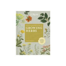 Kew Gardener&#039;s Guide to Growing Herbs, editura White Lion Publishing