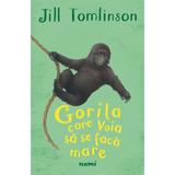 Gorila care voia sa se faca mare - Jill Tomlinson, editura Nemira