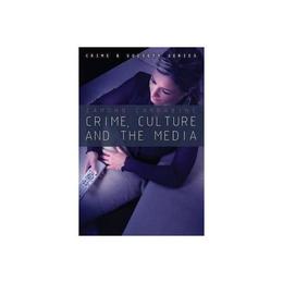 Crime, Culture and the Media, editura Wiley-blackwell