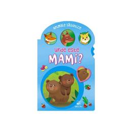 Unde este mami? - animale salbatice, editura arc
