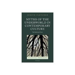 Myths of the Underworld in Contemporary Culture, editura Oxford University Press Academ