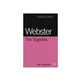 Webster: The Tragedies, editura Palgrave Macmillan Higher Ed