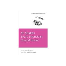 50 Studies Every Intensivist Should Know, editura Oxford University Press Academ