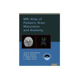 MRI Atlas of Pediatric Brain Maturation and Anatomy, editura Oxford University Press Academ