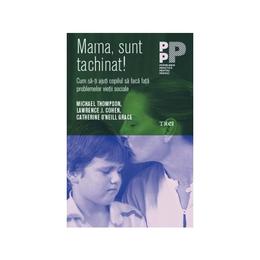 Mama, sunt tachinat! - michael thompson, lawrence j. cohen, editura trei