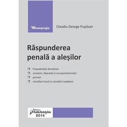 Raspunderea penala a alesilor - claudiu george pupazan, editura hamangiu
