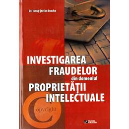 Investigarea fraudelor din domeniul proprietatii intelectuale - Ionut-Stefan Enache, editura Rovimed