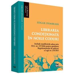 Liberarea conditionata in noile coduri - Edgar Dumbrava, editura Universul Juridic