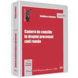 Camera de consiliu in dreptul procesual civil roman  - Madalina Jebelean, editura Universul Juridic