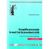 Exceptiile procesuale in noul Cod de procedura civila. Ed. 3 - Alexandru Suciu, editura Universul Juridic