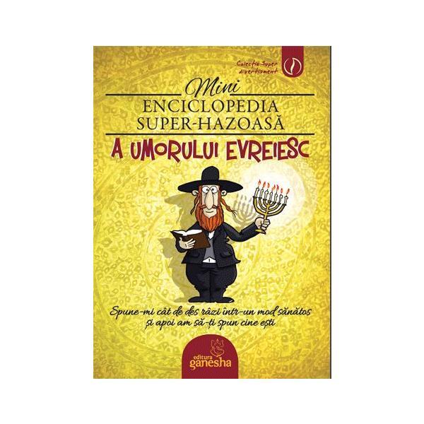 Minienciclopedia super-hazoasa a umorului evreiesc, editura ganesha