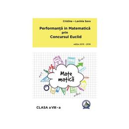 Performanta in matematica prin concursul euclid cls 8 ed.2015-2016 - cristina-lavinia savu, editura concept didactic