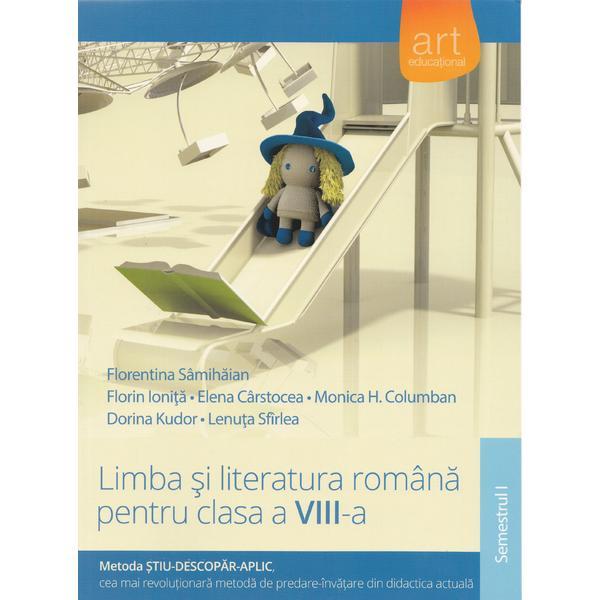 Limba si literatura - clasa viii - semestrul 1 - florentina samihaian, florin ionita, elena carstocea, editura grupul editorial art