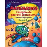 Matematica cls 3 Culegere de exercitii si probleme dupa noua programa - Aurelia Arghirescu, editura Carminis