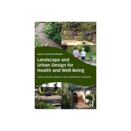 Landscape and Urban Design for Health and Well-Being, editura Taylor &amp; Francis