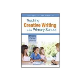 Teaching Creative Writing in the Primary School: Delight, En, editura Open University Press