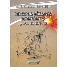 Memorator matematica - Clasele 1-4 - Gheorghe Adalbert Schneider, editura Hyperion