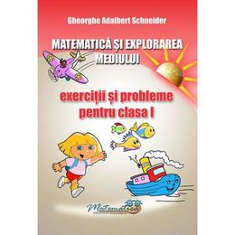 Matematica si explorarea mediului - Clasa 1 - Exercitii si probleme - Gheorghe Adalbert Schneider, editura Hyperion