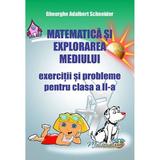 Matematica si explorarea mediului - Clasa 2 - Exercitii si probleme - Gheorghe Adalbert Schneider, editura Hyperion
