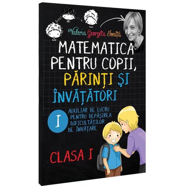 Matematica pentru copii, parinti si invatatori cls 1 caietul i - valeria georgeta ionita, editura letras