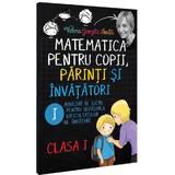 Matematica pentru copii, parinti si invatatori cls 1 Caietul I - Valeria Georgeta Ionita, editura Letras