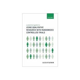 Practical Guide to Using Qualitative Research with Randomize, editura Oxford University Press Academ