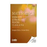 Matematica - Clasa 5 - Semestrul 2 - Exercitii si probleme - Georgeta Ghiciu, Niculae Ghiciu, editura Corint