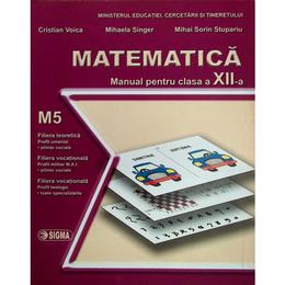 Manual matematica clasa 12 m5 - cristian voica, mihaela singer, mihai sorin stupariu, editura sigma