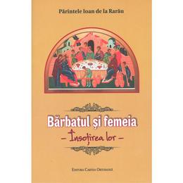 Barbatul si femeia. insotirea lor - ioan de la rarau, editura cartea ortodoxa