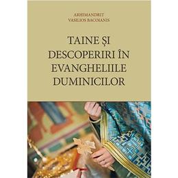 Taine si descoperiri in evangheliile duminicilor - Vasilios Bacoianis, editura De Suflet