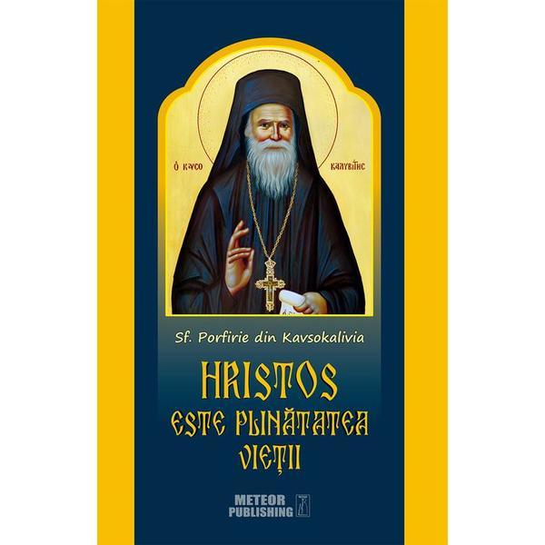 Hristos este plinatatea vietii - sf. porfirie din kavsokalivia, editura meteor press
