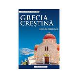 Grecia crestina. Ghid de pelerinaj - Aurelia Balan-Mihailovici, editura Charisma