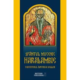 Sfantul mucenic haralambie, ocrotitorul impotriva bolilor, editura meteor press