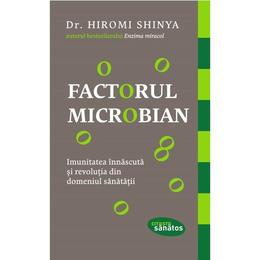 Factorul microbian - hiromi shinya, editura lifestyle