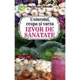 Usturoiul, ceapa si varza. Izvor de sanatate - Marie-Rose Rouselle, editura Predania