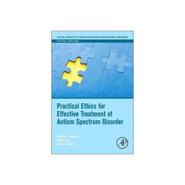 Practical Ethics for Effective Treatment of Autism Spectrum, editura Academic Press