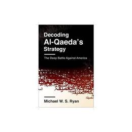 Decoding Al-Qaeda's Strategy, editura Columbia University Press