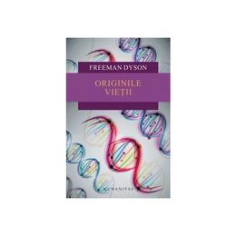 Originile vietii - freeman dyson, editura humanitas