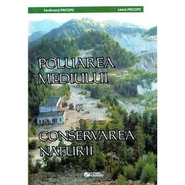 Poluarea mediului si conservarea naturii - Ferdinand Pricope, editura Rovimed