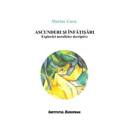 Ascunderi si infatisari - Marius Cucu, editura Institutul European