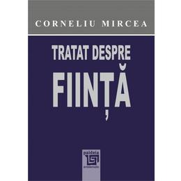 Tratat despre fiinta - corneliu mircea, editura paideia