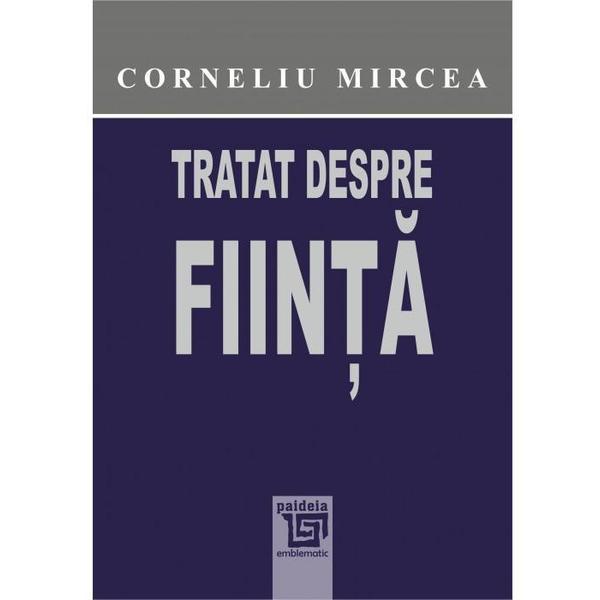Tratat despre fiinta - Corneliu Mircea, editura Paideia