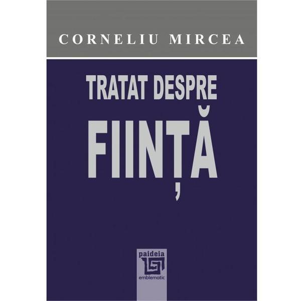 Tratat despre fiinta - corneliu mircea, editura paideia