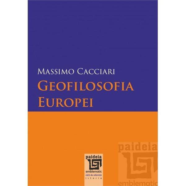 Geofilosofia Europei - Massimo Caciari, editura Paideia