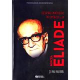 Despre fantastic in opera lui Mircea Eliade si nu numai - Marioara Dobrinescu, editura Rovimed