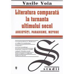 Literatura comparata la turnanta ultimului secol - vasile voia, editura univers