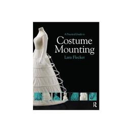 Practical Guide to Costume Mounting, editura Harper Collins Childrens Books