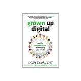 Grown Up Digital: How the Net Generation is Changing Your Wo, editura Mcgraw Hill Uk Business
