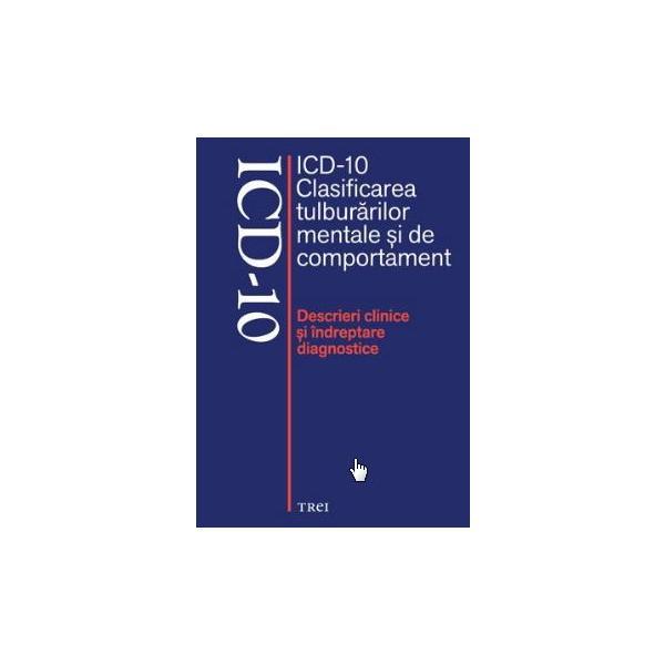 ICD-10 Clasificarea tulburarilor mentale si de comportament, editura Trei