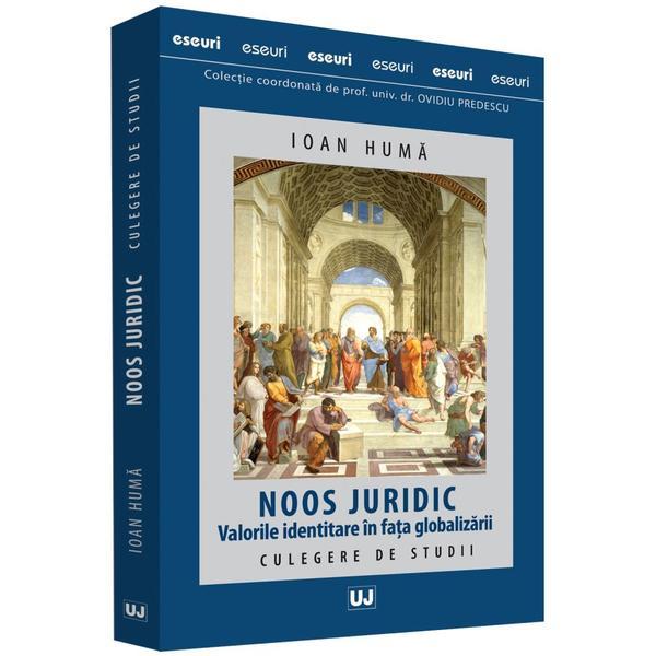 Noos juridic. valorile identitare in fata globalizarii - ioan huma, editura universul juridic